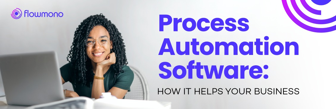 Process Automation Software: How it Helps Your Business. – Flowmono